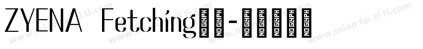 ZYENA Fetching字体字体转换